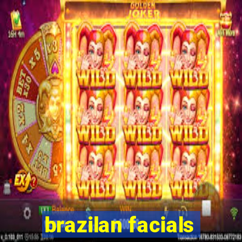 brazilan facials